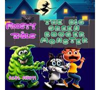 The Big Green Booger Monster (Frosty Tails)