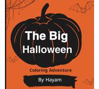 The Big Halloween Coloring Adventure: A Spooky and Fun Coloring Book for Kids and Adults Featuring Cute Ghosts, Pumpkins, and Haunting Pages for Hours of Creative Relaxation