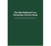The Big Highland Cow Christmas Activity Book: Mazes, Dot-to-Dots, Coloring, Spot-the-Difference and Puzzles for Kids Ages 4-8