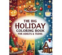 The Big Holiday Coloring Book for Adults & Teens: 85 Relaxing Seasonal Designs - Fall, Halloween, Thanksgiving, Christmas & Winter Magic