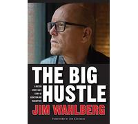 The Big Hustle: A Boston Street Kid's Story of Addiction and Redemption