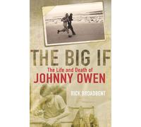 The Big If: The Life and Death of Johnny Owen