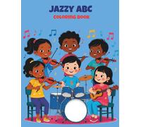 The Big Jazz ABC Book: Learn Your ABCs with Instruments, Rhymes & Jazzy Fun!”