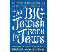 The Big Jewish Book For Jews: Everything You Need to Know to Be a Really Jewish Jew