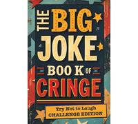 The Big Joke Book of Cringe: Try Not to Laugh Challenge Edition: Hilarious Dad Jokes, Awful Puns & Clean Cringe Humor | Funny Joke Book & Gag Gift for ... Birthday, Christmas & Stocking Stuffer