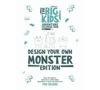 The Big Kids Adventure Colouring Book, Design Your Own Monster Edition: Design, name and create your own monster!