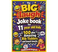 The BIG laugh Joke book for 11 year old kids: 100 plus Amazing Rib Ticklers and knock knocks