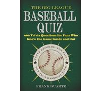 The Big League Baseball Quiz: 600 Trivia Questions for Fans Who Know the Game Inside and Out (Baseball Challenges Series)