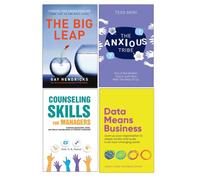 The Big Leap, Data Means Business, Counseling Skills For Managers & The Anxious Tribe 4 Books Collection Set