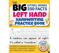 The Big Left Hand Handwriting Practice Book for Kids Ages 8-12: Improve Writing Skills with Tracing Letters & Words | Boost Knowledge from 250 Amazing Facts