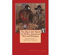 The Big Little Book of Native American Wit and Wisdom: Compiled from the First Fifteen Years of Panther's Lodge (Cherokee Chapbooks # 5)