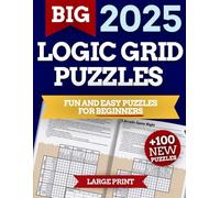 The Big Logic Grid Puzzle Book for Adults 2025. +100 Engaging Puzzles for Beginners