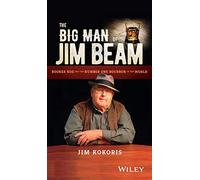 The Big Man of Jim Beam: Booker Noe And the Number-One Bourbon In the World
