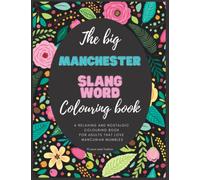 The Big Manchester Slang Word Colouring Book: British Colouring Book For Adults, Colouring Book For Adults, Adult Colouring Book, Quotes Colouring Books For Adults