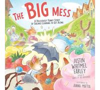 The Big Mess: A Deliciously Funny Story of Siblings Learning to Get Along