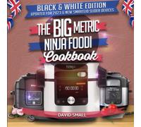 The BIG Metric Ninja Foodi Cookbook - Black & White Edition: Over 100 recipes using European measurements