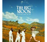 The Big Moon - Walking Like We Do
