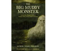 The Big Muddy Monster: Legends, Sightings and Other Strange Encounters