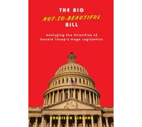 THE BIG NOT-SO-BEAUTIFUL BILL: Analyzing the Priorities of Donald Trump’s Mega Legislation