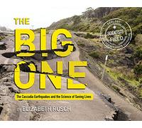 The Big One: The Cascadia Earthquakes and the Science of Saving Lives (Scientists in the Field (Paperback))