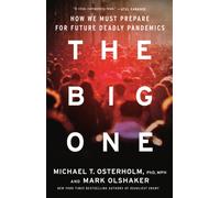 The Big One : Why Future Pandemics Will be Worse-and How We Must Prepare