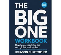 The Big One Workbook: How to get ready for the next global health crisis