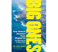 The Big Ones: How Natural Disasters Have Shaped Us (and What We Can Do About Them)