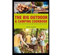 The big outdoor & camping cookbook: easy - simple recipes for an unforgettable camping holiday
