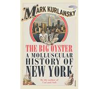 The Big Oyster: A Molluscular History of New York
