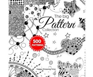 The Big Pattern Collection: 500 pattern for Doodle, Artistic tangles, Zentangle, Zen-doodle, Line-Art, Scribble Art, Step-by-Step Instructions