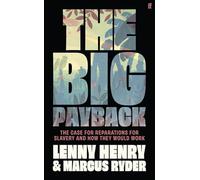 The Big Payback: The Case for Reparations for Slavery and How They Would Work