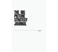 The Big Picture Strategy Journal: Life and Career Strategy