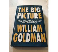 The Big Picture: Who Killed Hollywood? and Other Essays (Applause Books)