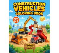 The Big Playground Build: Construction Vehicles Coloring Book for Kids 4-8 Following the Build from Start to Finish with Trucks, Cranes, Diggers and Excavators