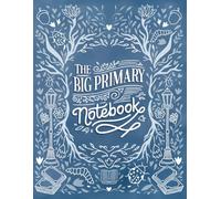 The Big Primary Notebook: A Customizable K-2 Primary Composition Journal for subjects like Reading, Science, Geography, Writing, and Storytelling - Perfect for Home & School!