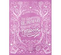 The Big Primary Notebook: A Customizable K-2 Primary Composition Journal for subjects like Reading, Science, Geography, Writing, and Storytelling - Perfect for Home & School!