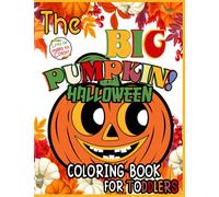 The Big Pumpkin Halloween Coloring Book For Toddlers: A Great Coloring Book With 50+ High Quality Images Of The Big Pumpkin Halloween For Toddlers, Best Idea Gift For Relaxation And Creativity