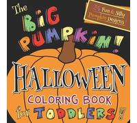 The Big Pumpkin Halloween Coloring Book for Toddlers: Silly & Simple Pumpkin Designs for Ages 1-4