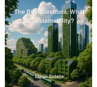 The Big Questions: What Is Sustainability?