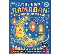 The Big Ramadan Coloring For Kids (Ages 3-5): A Gift For Kids For Ramadan Inspired by Islamic Books for Kids Toddler: A Joyful Ramadan Coloring Book ... (Ages 3-5) (Growing With Islam Series)
