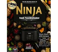 The Big Recipes Book of Ninja Foodi PossibleCooker: Over 400 authentic, simple and varied recipes for meats, poultry, fish, appetizers, desserts, ... can cook everything with just one appliance