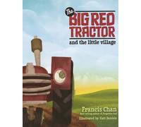 [ The Big Red Tractor And The Little Village ] By Chan, Francis (Author) [ Sep - 2010 ] [ Hardcover ]