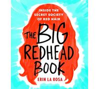 The Big Redhead Book: Inside the Secret Society of Red Hair