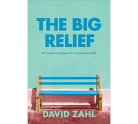 The Big Relief: The Urgency of Grace for a Worn-Out World