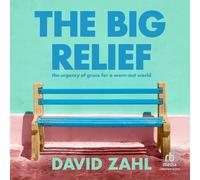 The Big Relief: The Urgency of Grace for a Worn-out World
