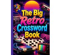 The Big Retro Crossword Book: A Nostalgic Collection of Crossword Puzzles Celebrating Classic Pop Culture, Vintage Entertainment, and Timeless Memories
