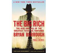 The Big Rich: The Rise and Fall of the Greatest Texas Oil Fortunes by Burrough, Bryan (2010) Paperback