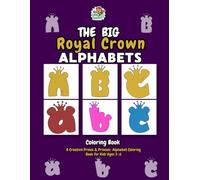 The BIG Royal Crown Alphabets: A Creative Prince & Princess Alphabet Coloring Book for Kids Ages 3-6