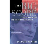 The Big Score: Robert Friedland, INCO, And The Voisey's Bay Hustle