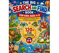 The Big Search and Find Book for Kids Ages 4-8: 120 Fun Adventures, Hidden Objects, and Observation Games Across 10 Amazing Worlds